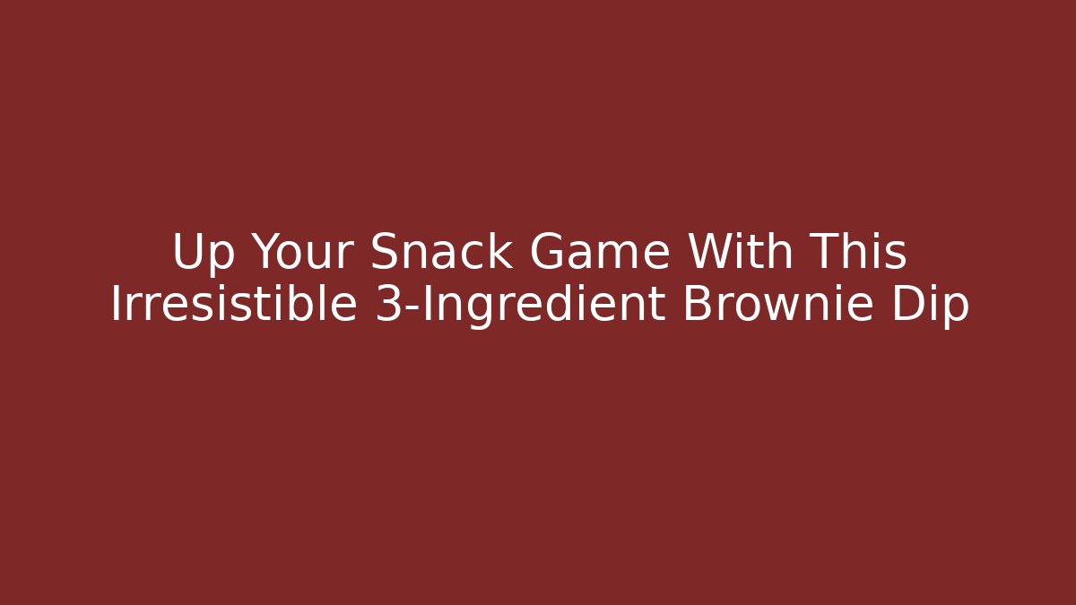 Up Your Snack Game With This Irresistible 3-Ingredient Brownie Dip
