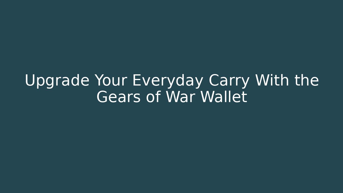Upgrade Your Everyday Carry With the Gears of War Wallet