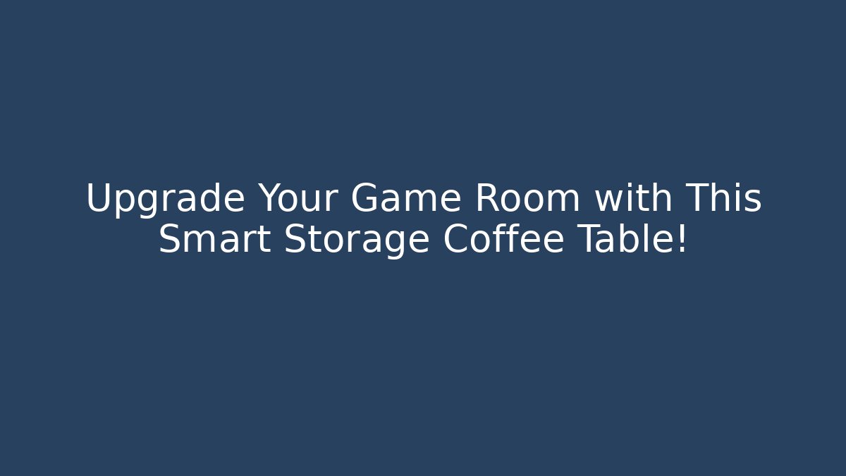 Upgrade Your Game Room with This Smart Storage Coffee Table!
