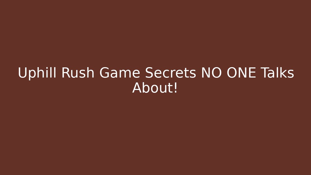 Uphill Rush Game Secrets NO ONE Talks About! - Create More Assets