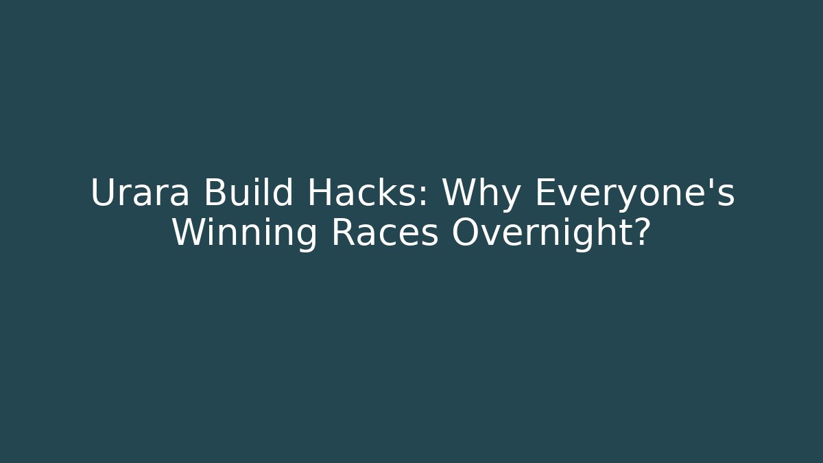 Urara Build Hacks: Why Everyone's Winning Races Overnight?