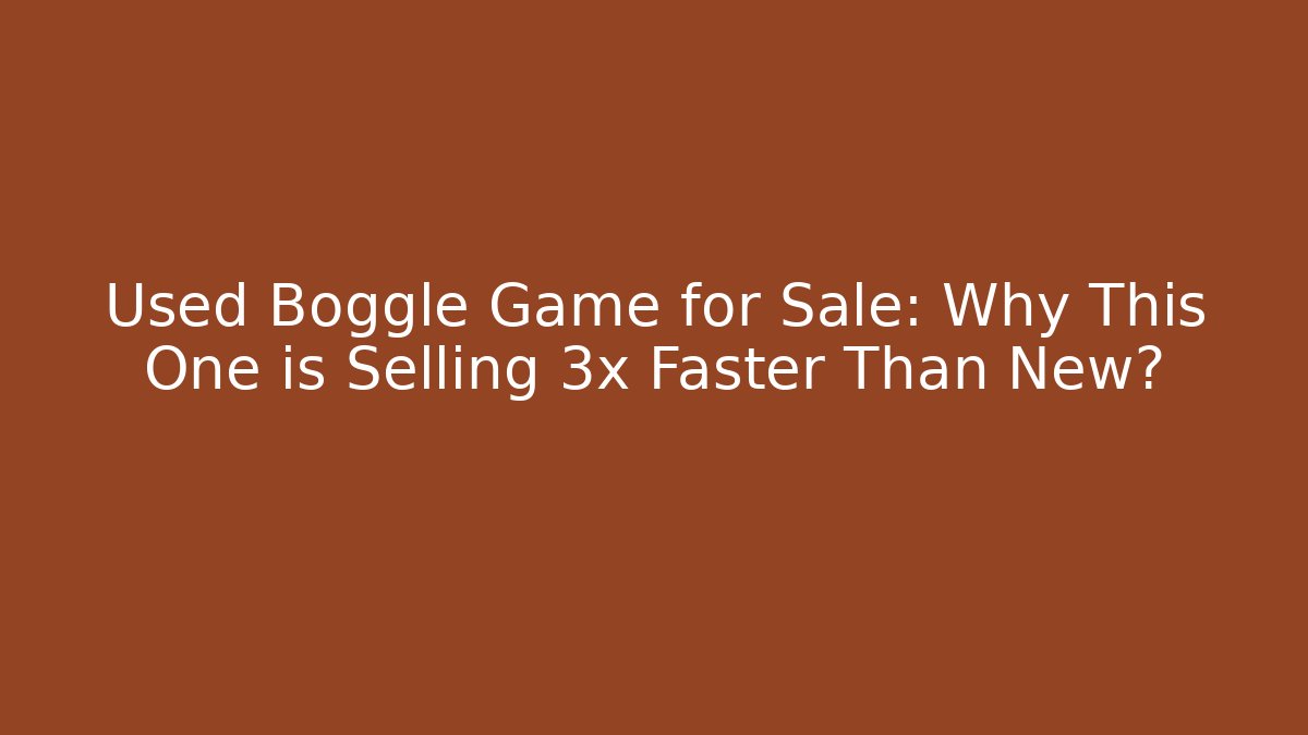 Used Boggle Game for Sale: Why This One is Selling 3x Faster Than New?