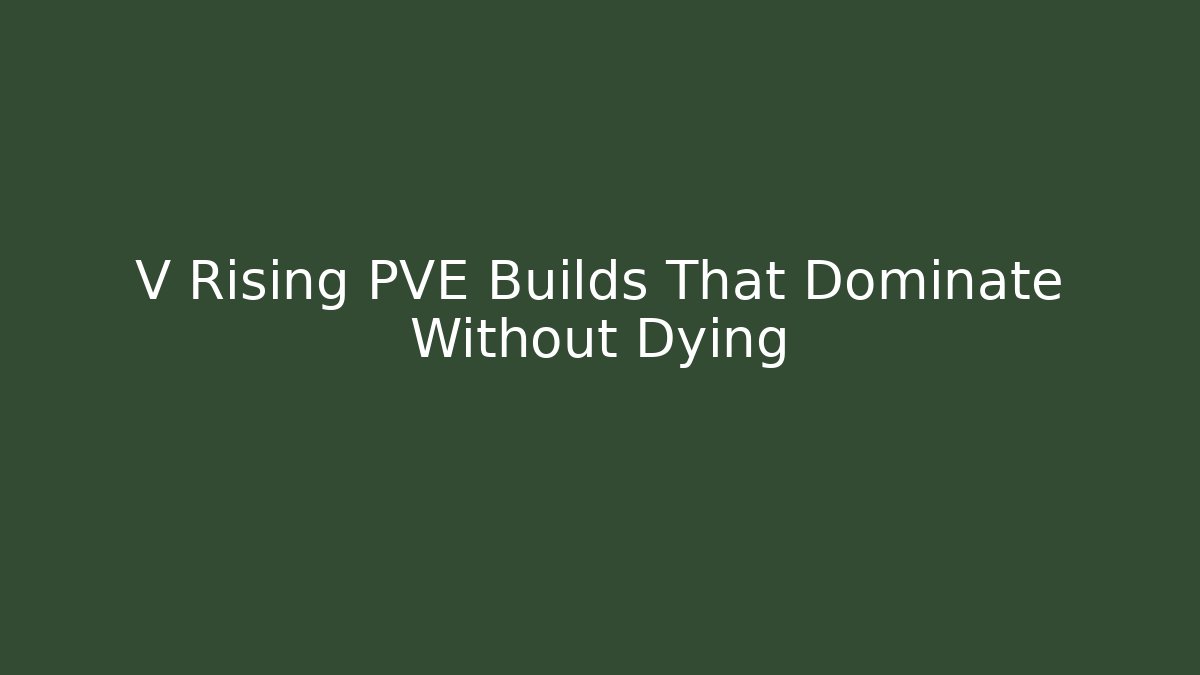 V Rising PVE Builds That Dominate Without Dying