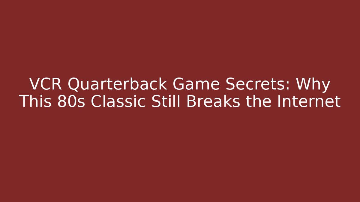 VCR Quarterback Game Secrets: Why This 80s Classic Still Breaks the Internet