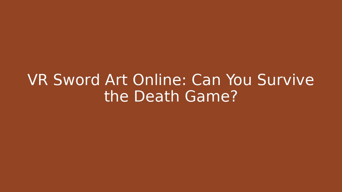 VR Sword Art Online: Can You Survive the Death Game?