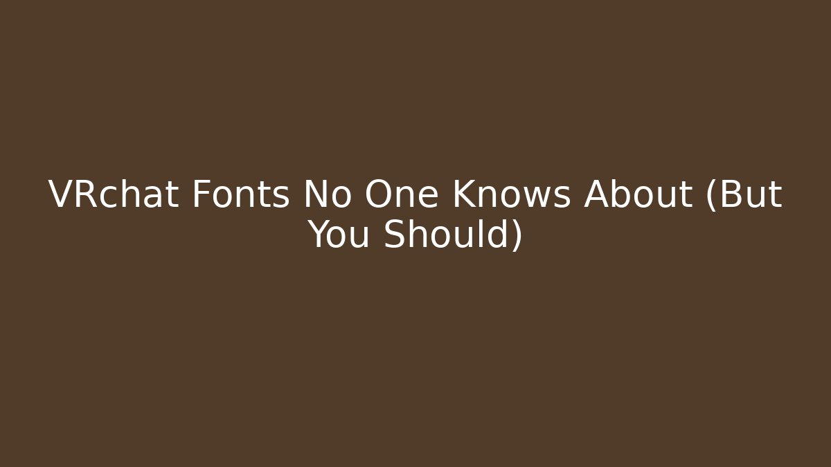 VRchat Fonts No One Knows About (But You Should) - Create More Assets