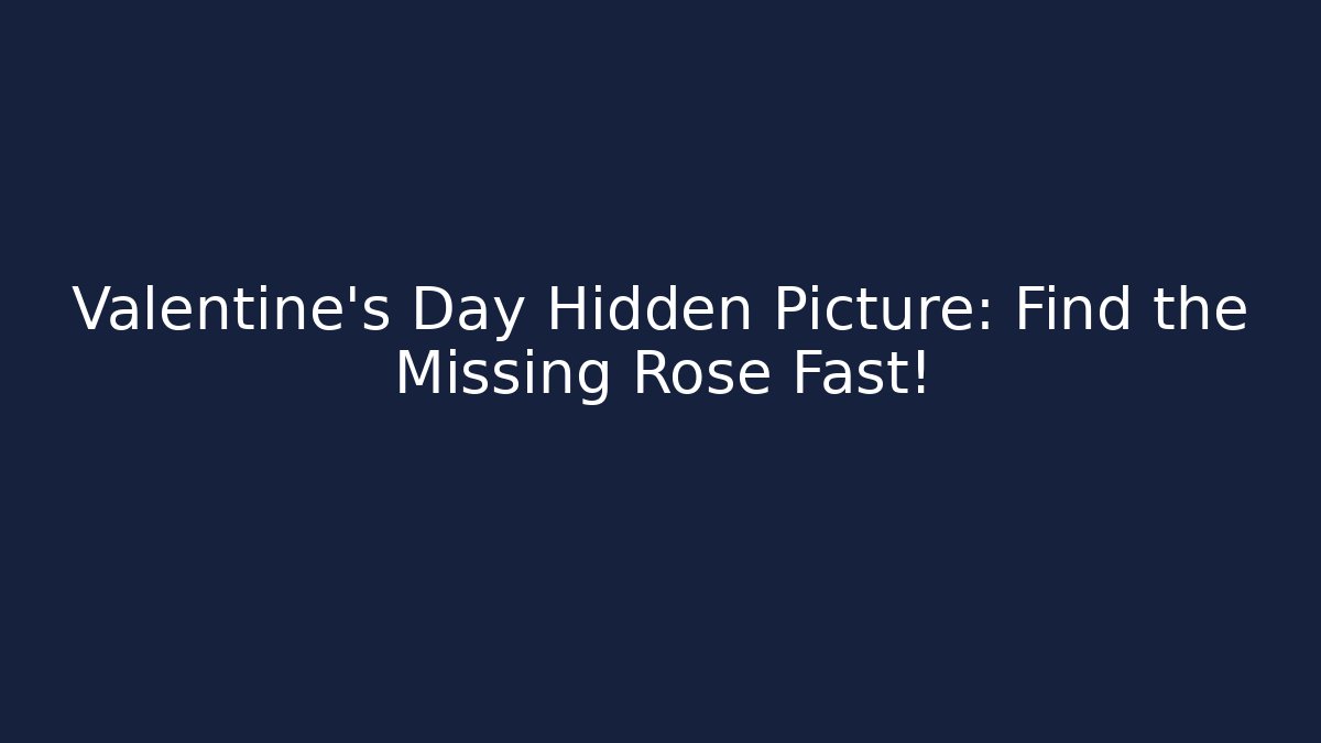 Valentine's Day Hidden Picture: Find the Missing Rose Fast! - Create More Assets