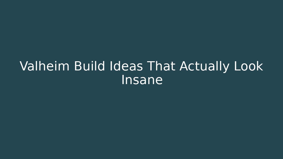 Valheim Build Ideas That Actually Look Insane