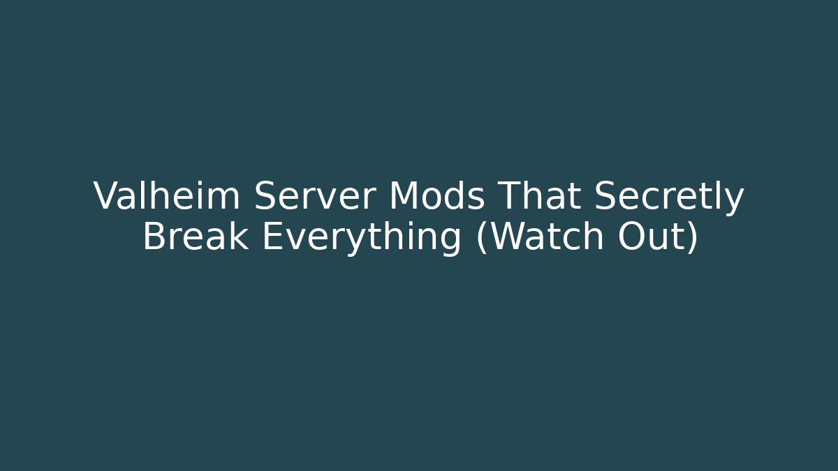 Valheim Server Mods That Secretly Break Everything (Watch Out) - Create More Assets