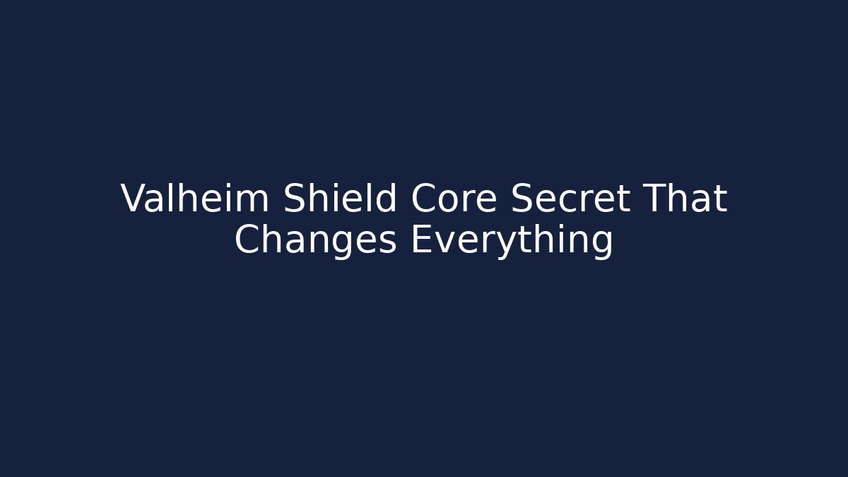Valheim Shield Core Secret That Changes Everything - Create More Assets