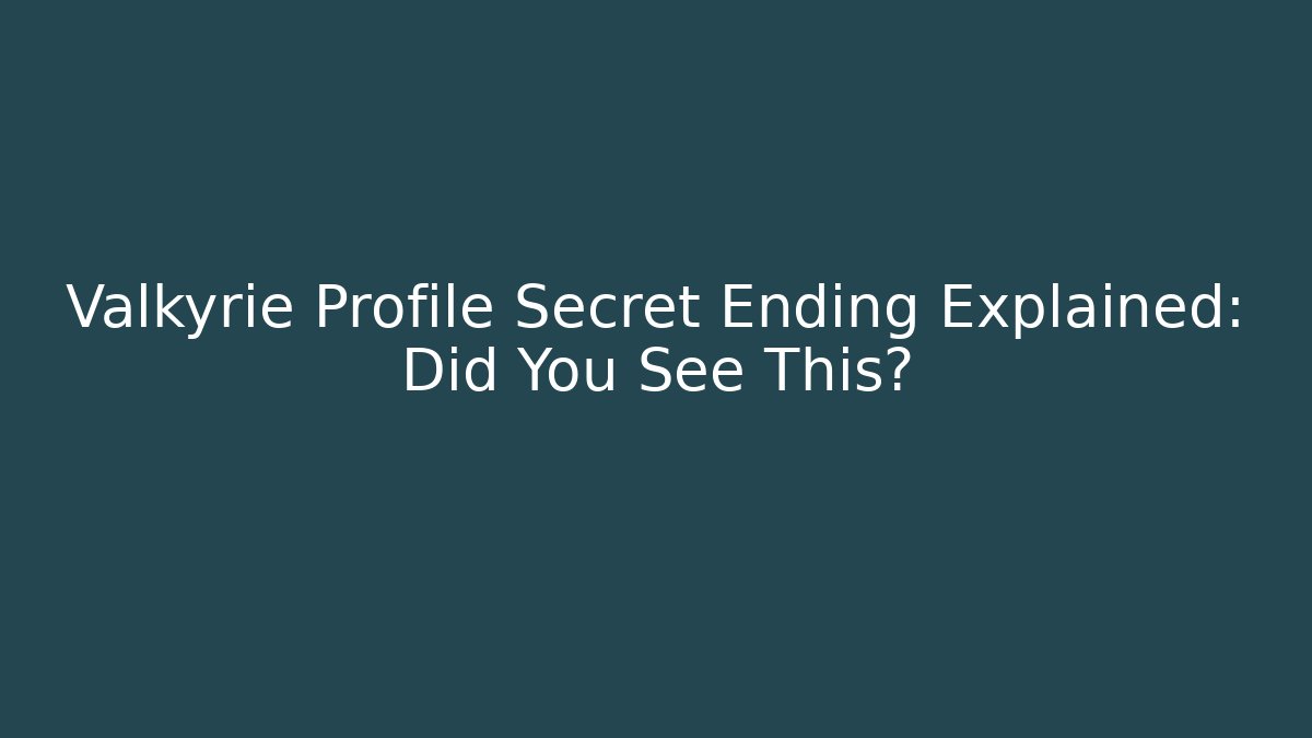Valkyrie Profile Secret Ending Explained: Did You See This? - Create More Assets