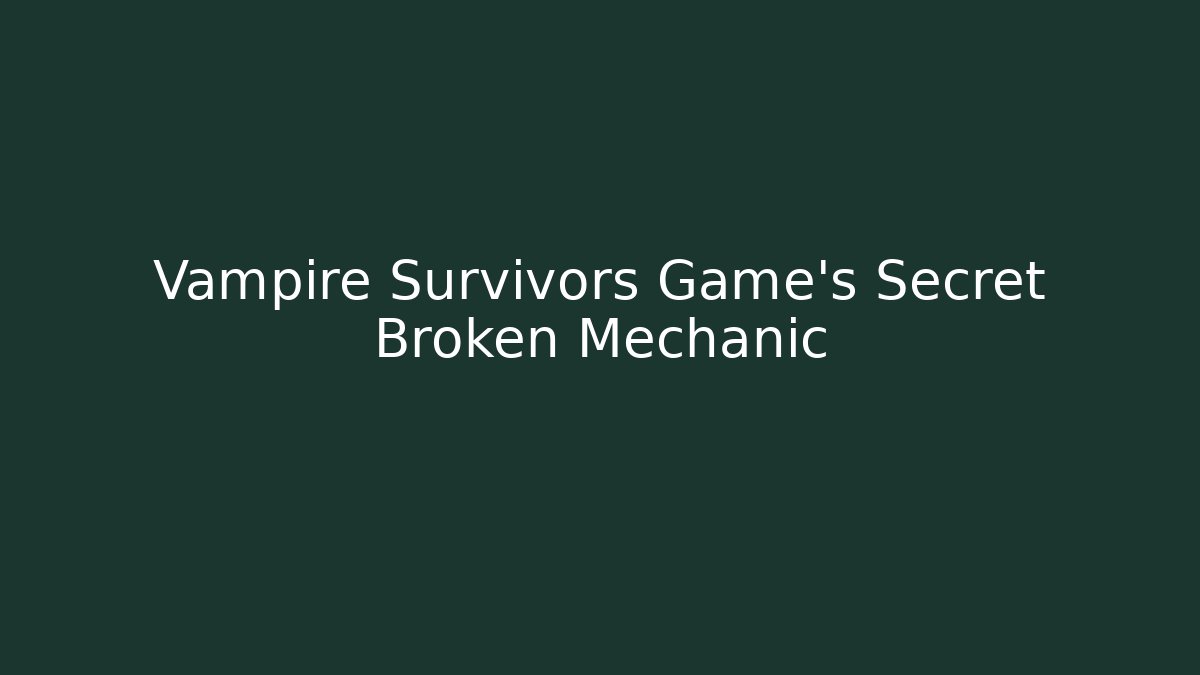 Vampire Survivors Game's Secret Broken Mechanic