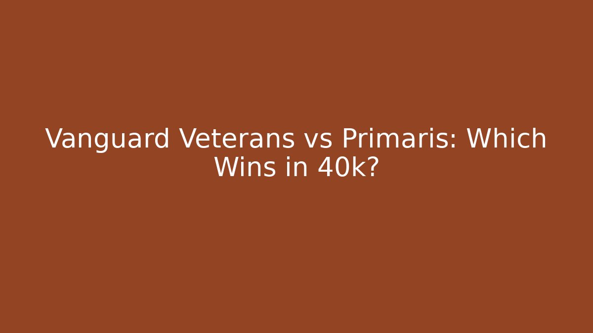 Vanguard Veterans vs Primaris: Which Wins in 40k?
