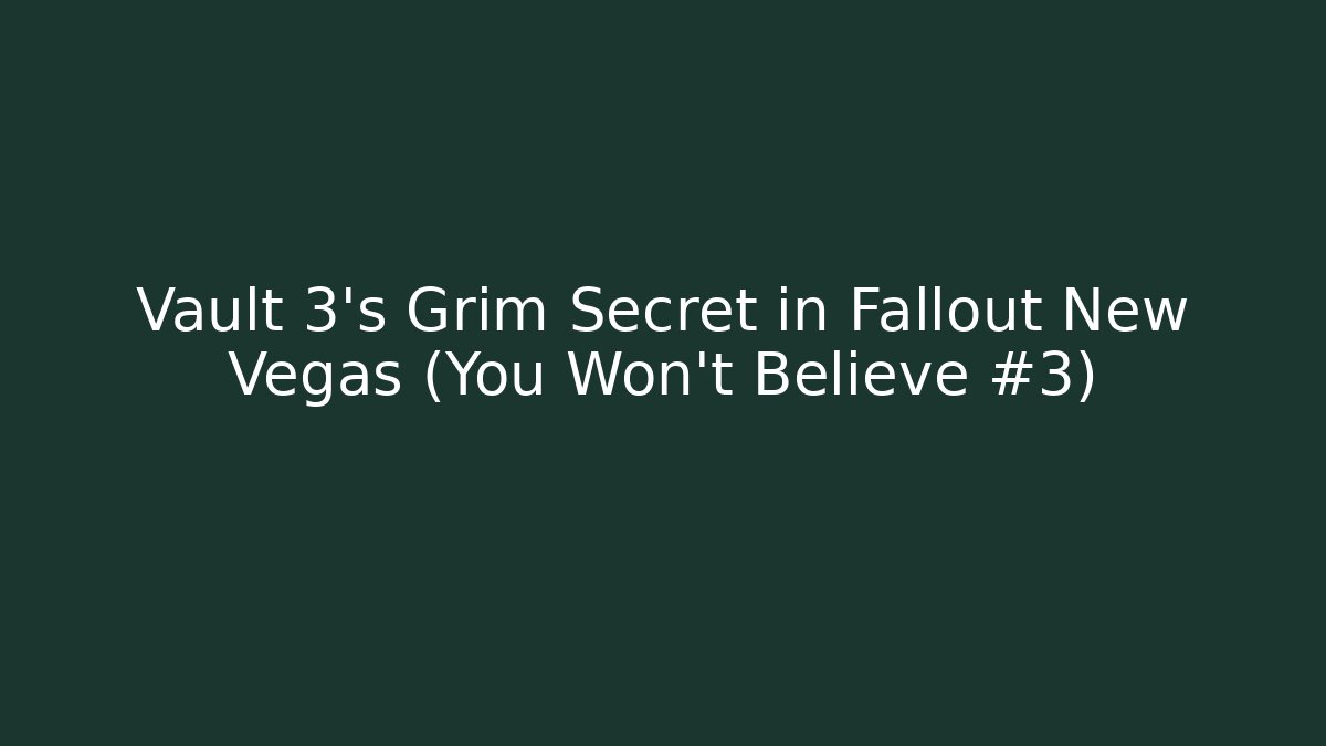 Vault 3’s Grim Secret in Fallout New Vegas (You Won’t Believe #3)