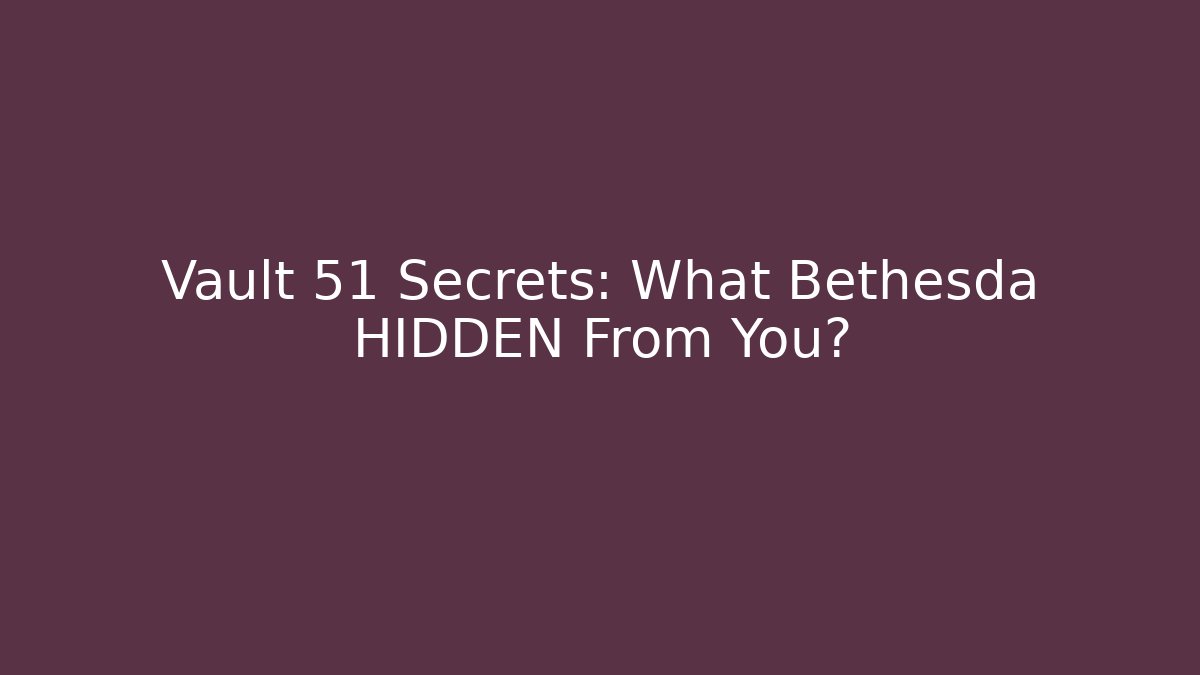 Vault 51 Secrets: What Bethesda HIDDEN From You?