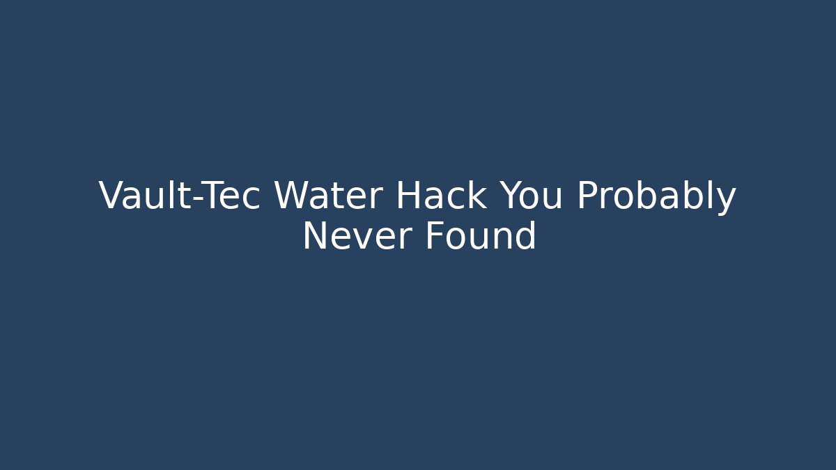 Vault-Tec Water Hack You Probably Never Found