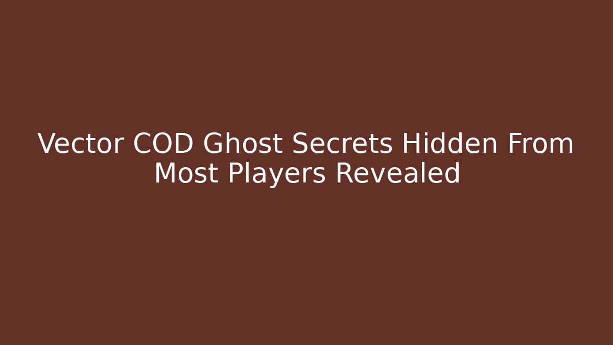 Vector COD Ghost Secrets Hidden From Most Players Revealed