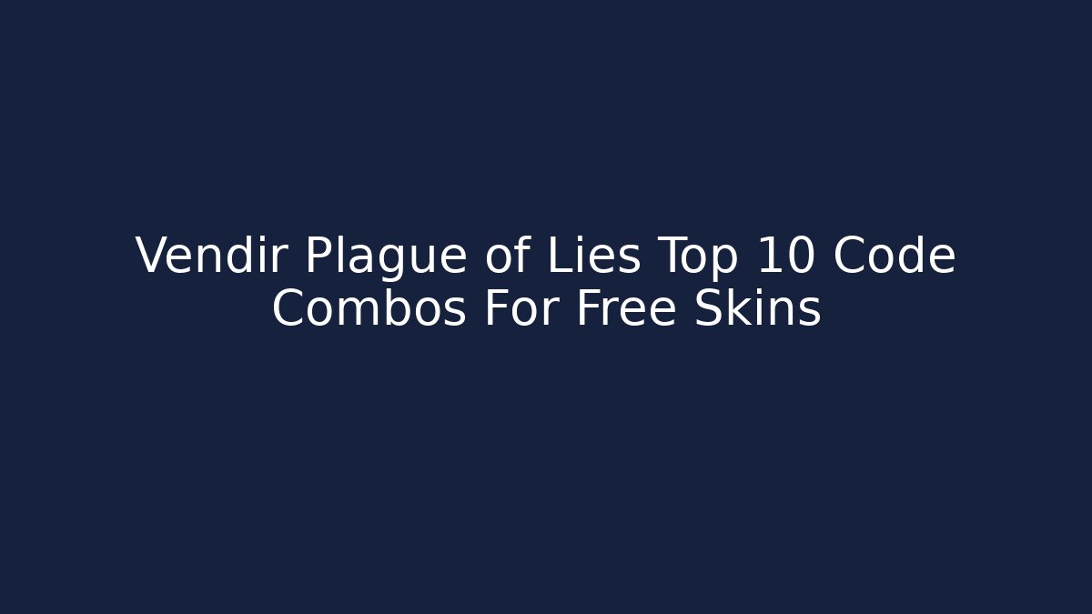 Vendir Plague of Lies Top 10 Code Combos For Free Skins