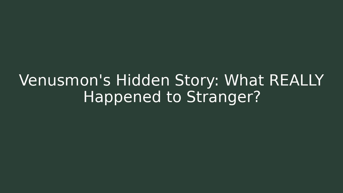Venusmon's Hidden Story: What REALLY Happened to Stranger?