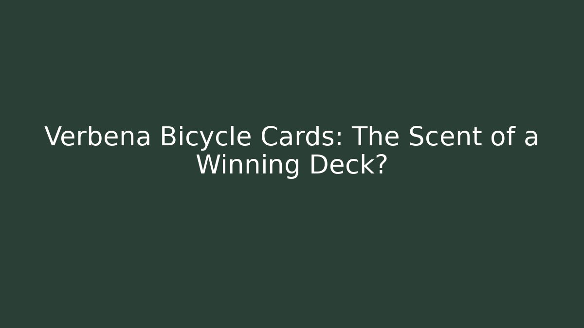 Verbena Bicycle Cards: The Scent of a Winning Deck?