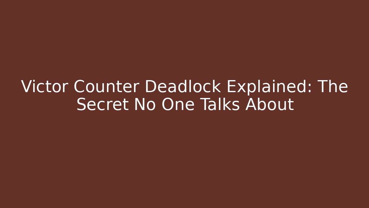 Victor Counter Deadlock Explained: The Secret No One Talks About