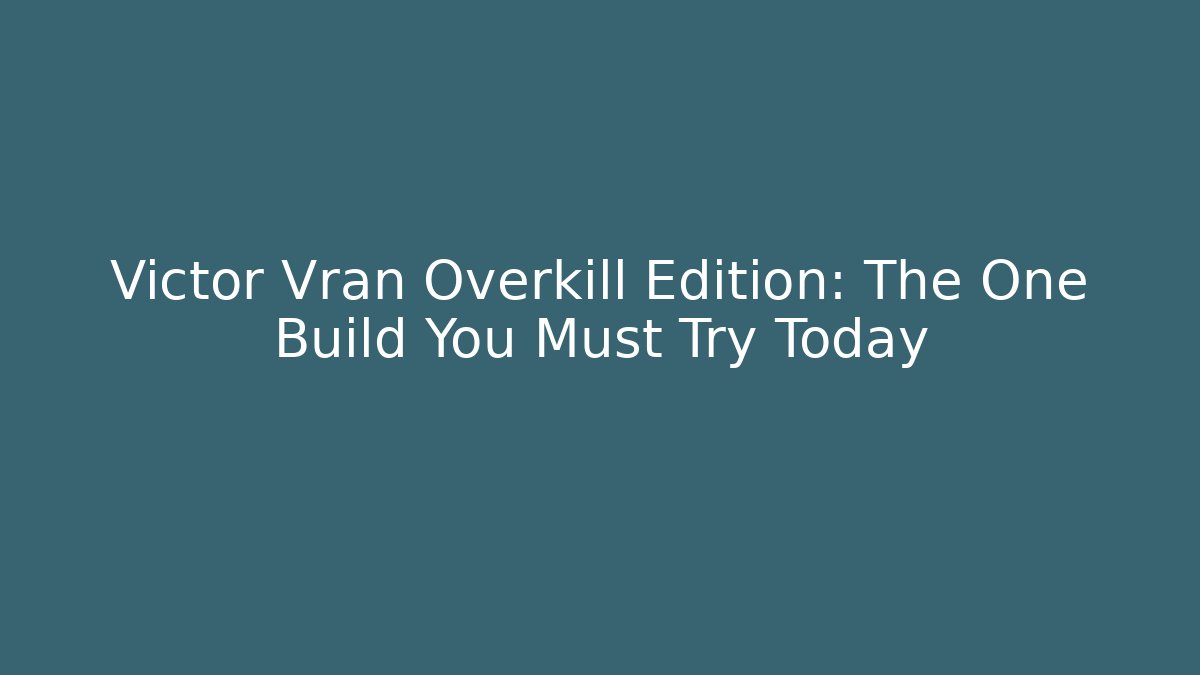 Victor Vran Overkill Edition: The One Build You Must Try Today