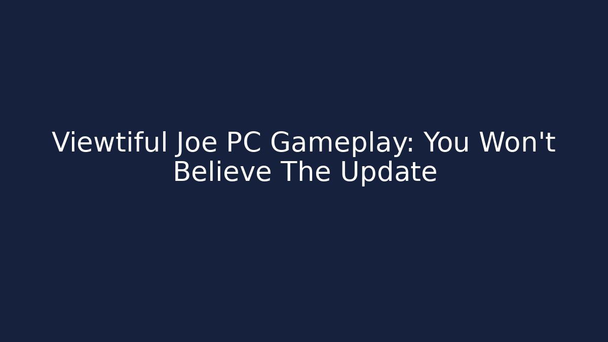 Viewtiful Joe PC Gameplay: You Won't Believe The Update