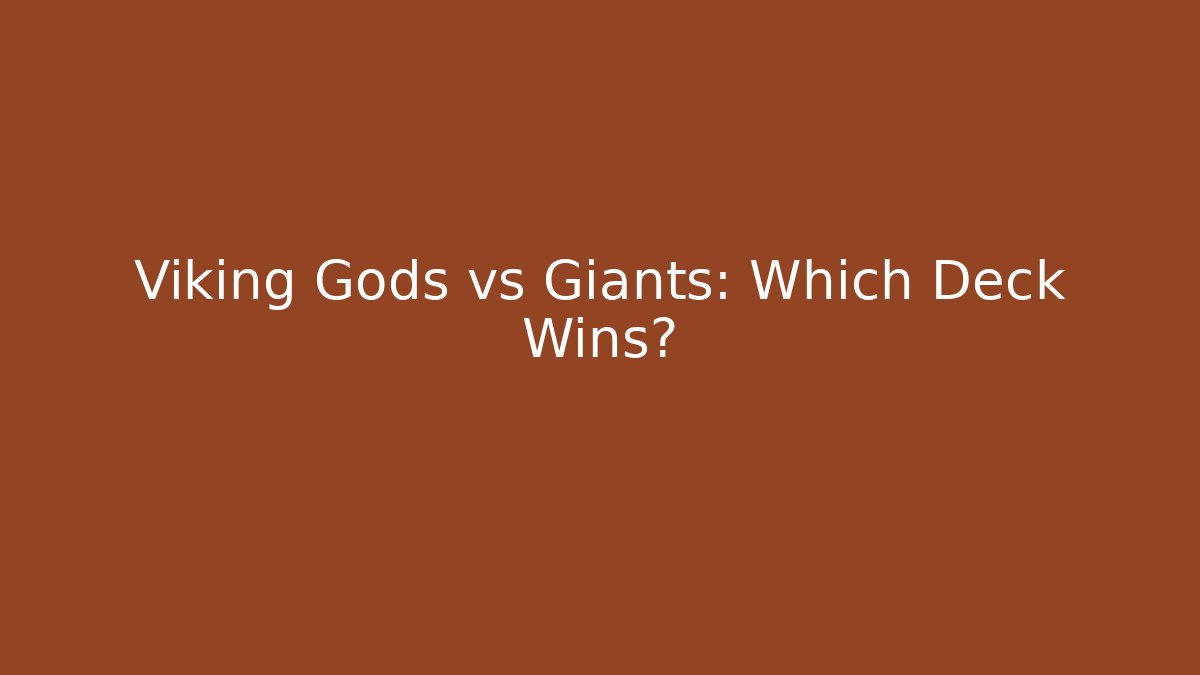 Viking Gods vs Giants: Which Deck Wins?