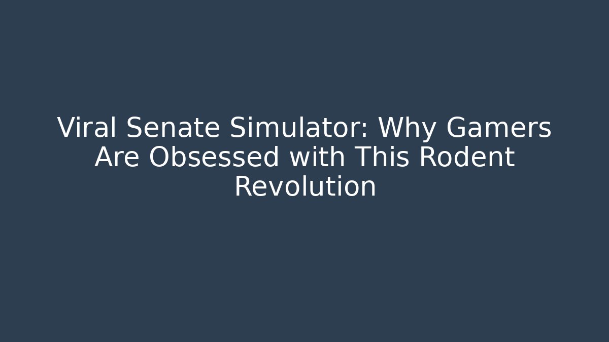 Viral Senate Simulator: Why Gamers Are Obsessed with This Rodent Revolution