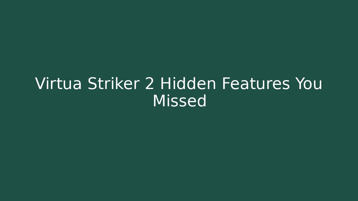Virtua Striker 2 Hidden Features You Missed