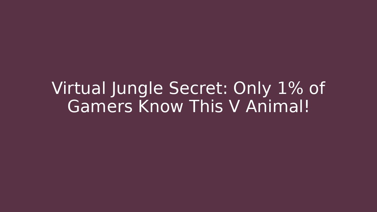 Virtual Jungle Secret: Only 1% of Gamers Know This V Animal!