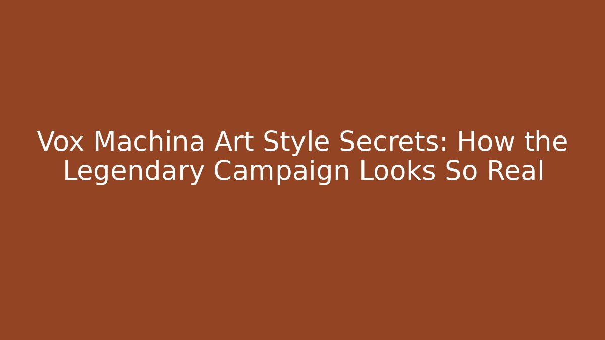 Vox Machina Art Style Secrets: How the Legendary Campaign Looks So Real