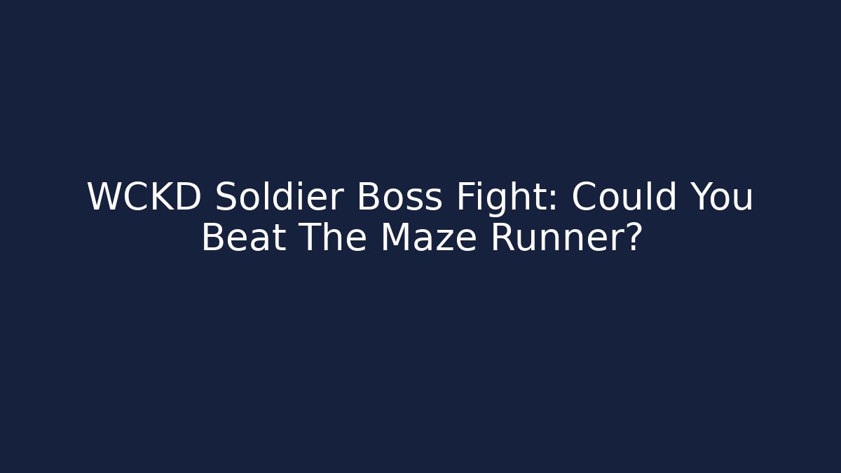 WCKD Soldier Boss Fight: Could You Beat The Maze Runner?