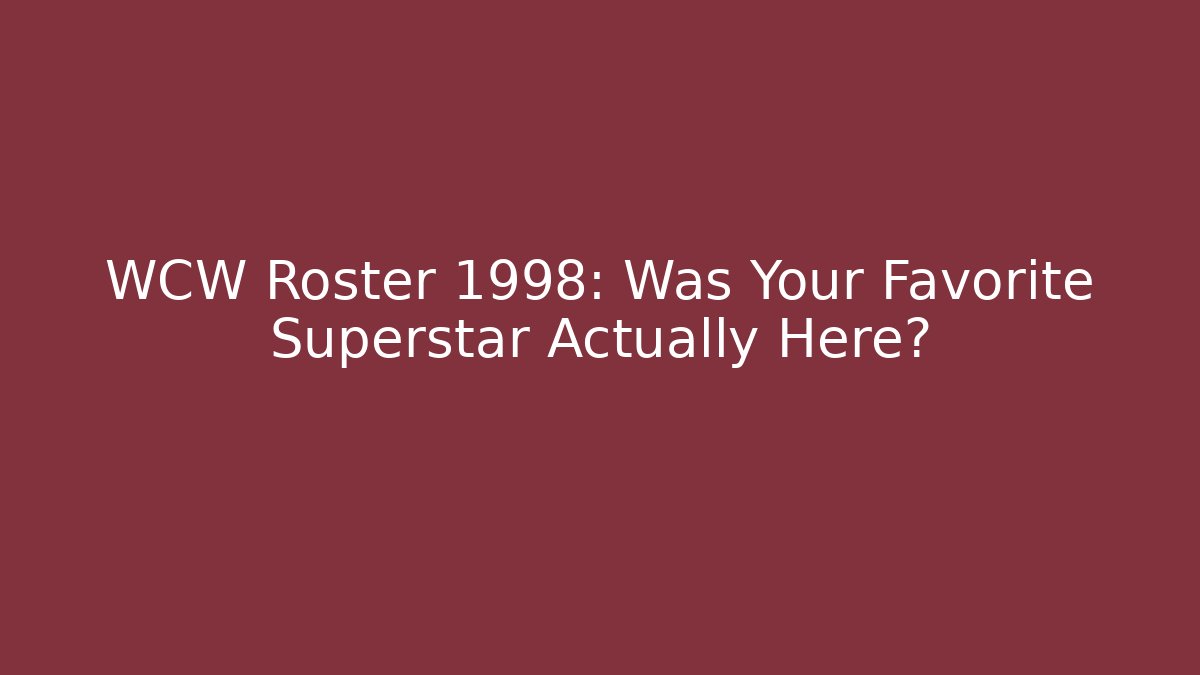 WCW Roster 1998: Was Your Favorite Superstar Actually Here?