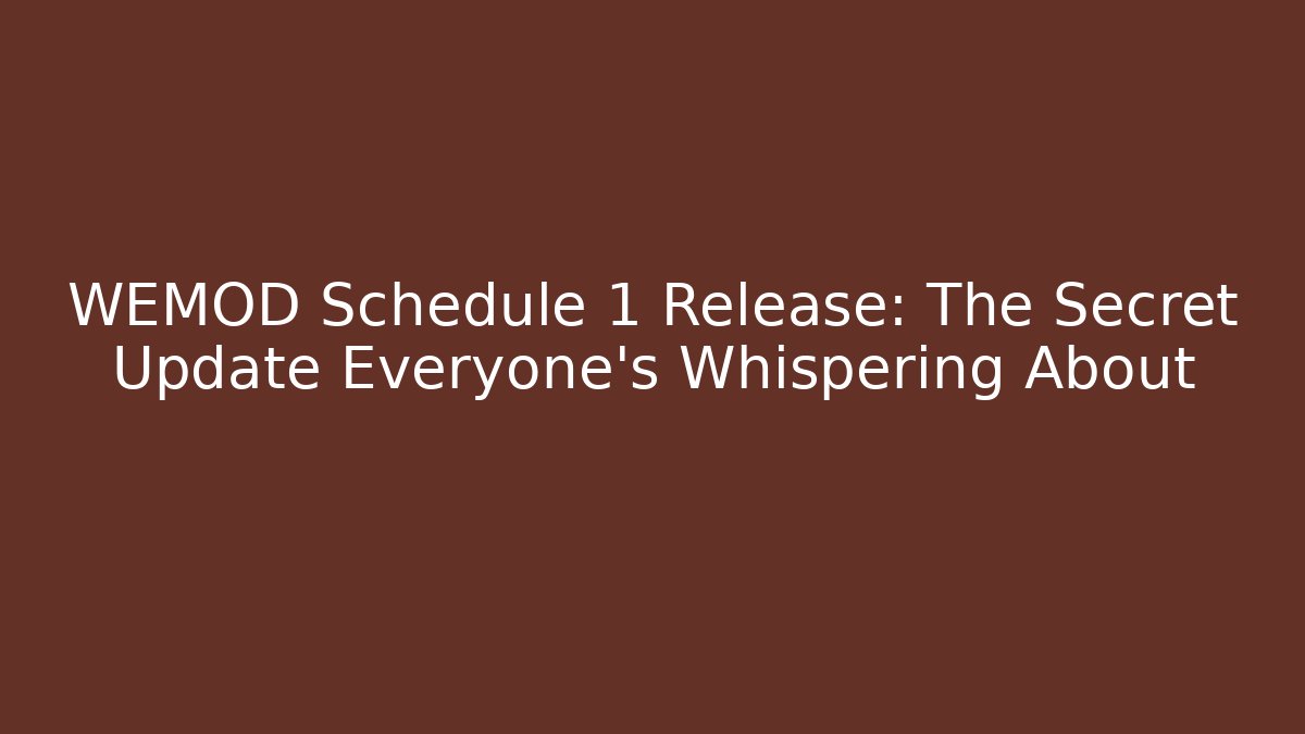 WEMOD Schedule 1 Release: The Secret Update Everyone’s Whispering About