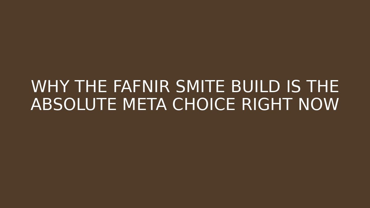 WHY THE FAFNIR SMITE BUILD IS THE ABSOLUTE META CHOICE RIGHT NOW