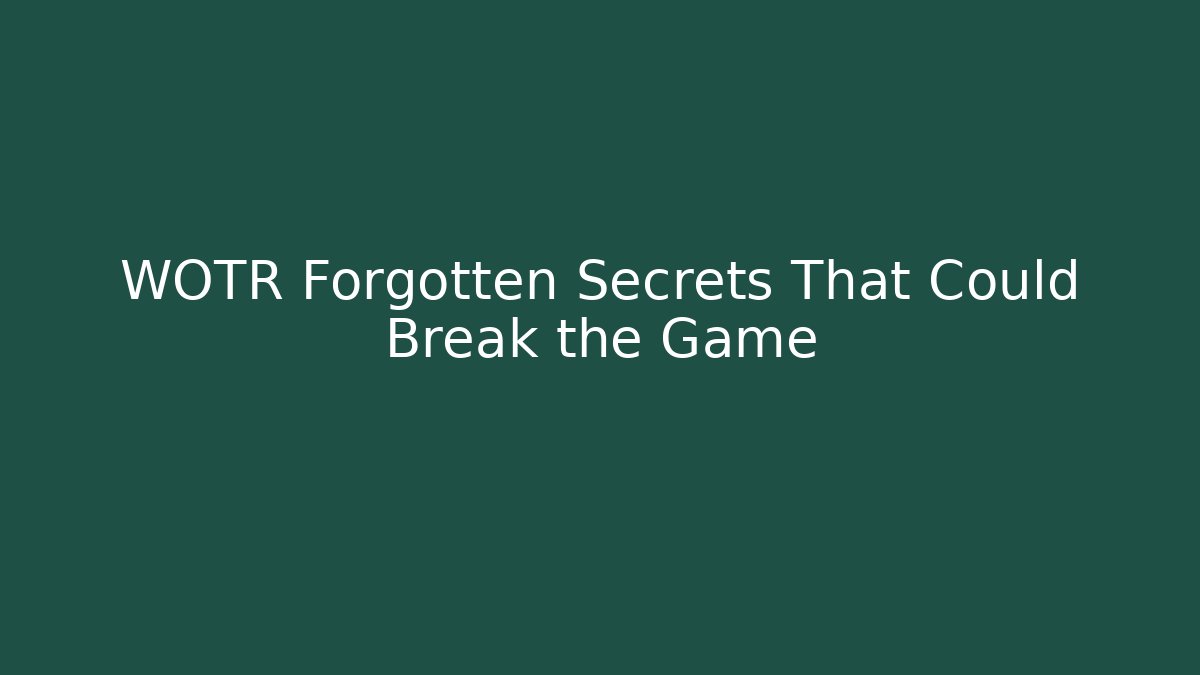 WOTR Forgotten Secrets That Could Break the Game