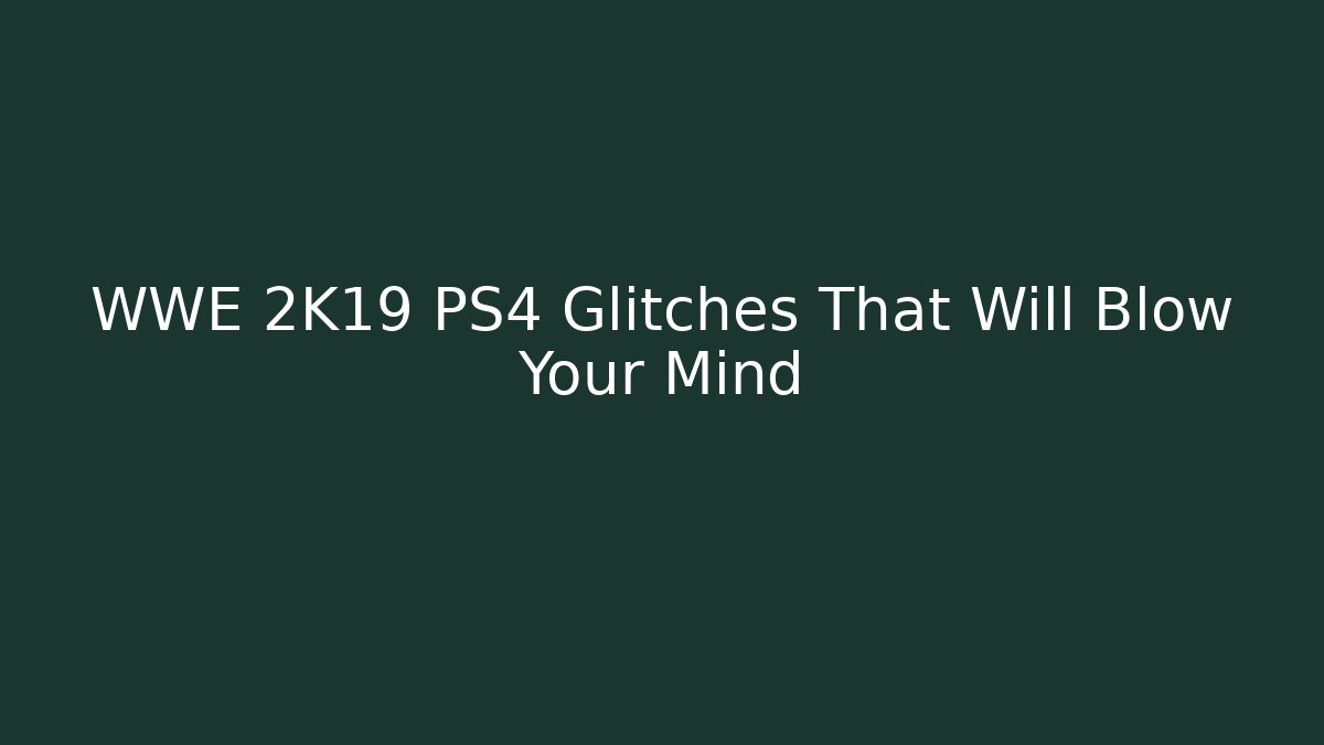WWE 2K19 PS4 Glitches That Will Blow Your Mind