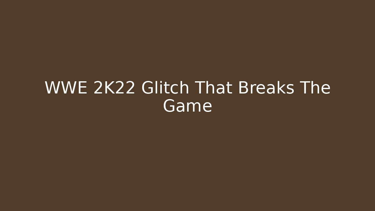 WWE 2K22 Glitch That Breaks The Game - Create More Assets