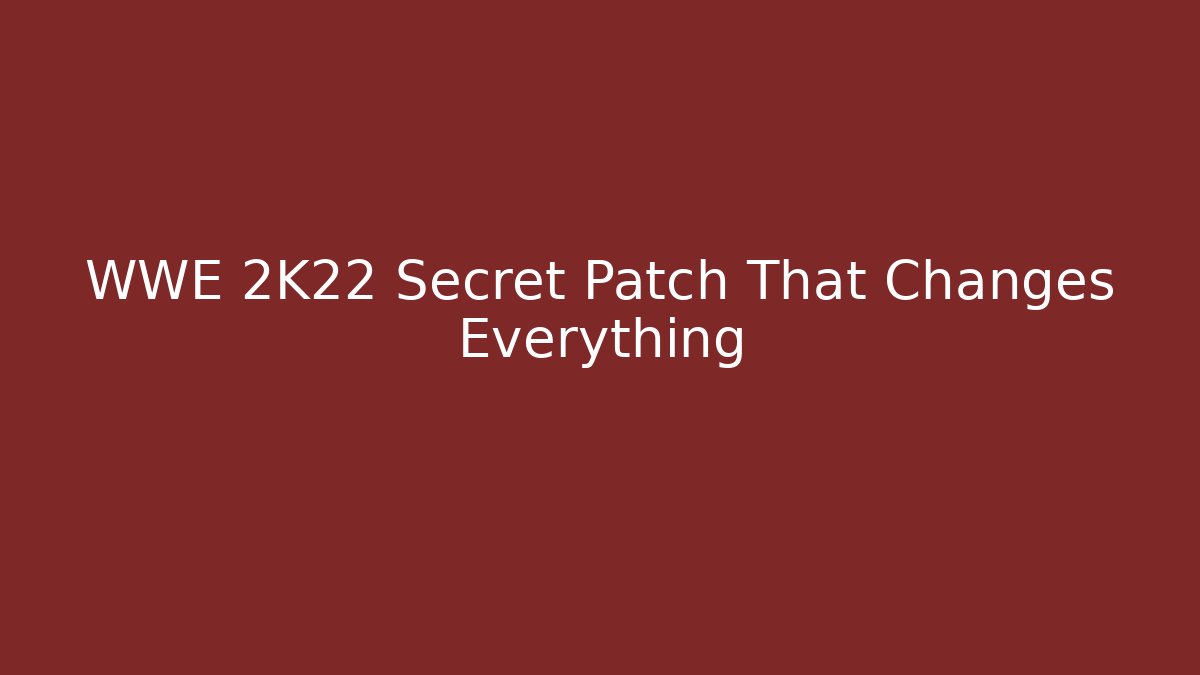 WWE 2K22 Secret Patch That Changes Everything - Create More Assets
