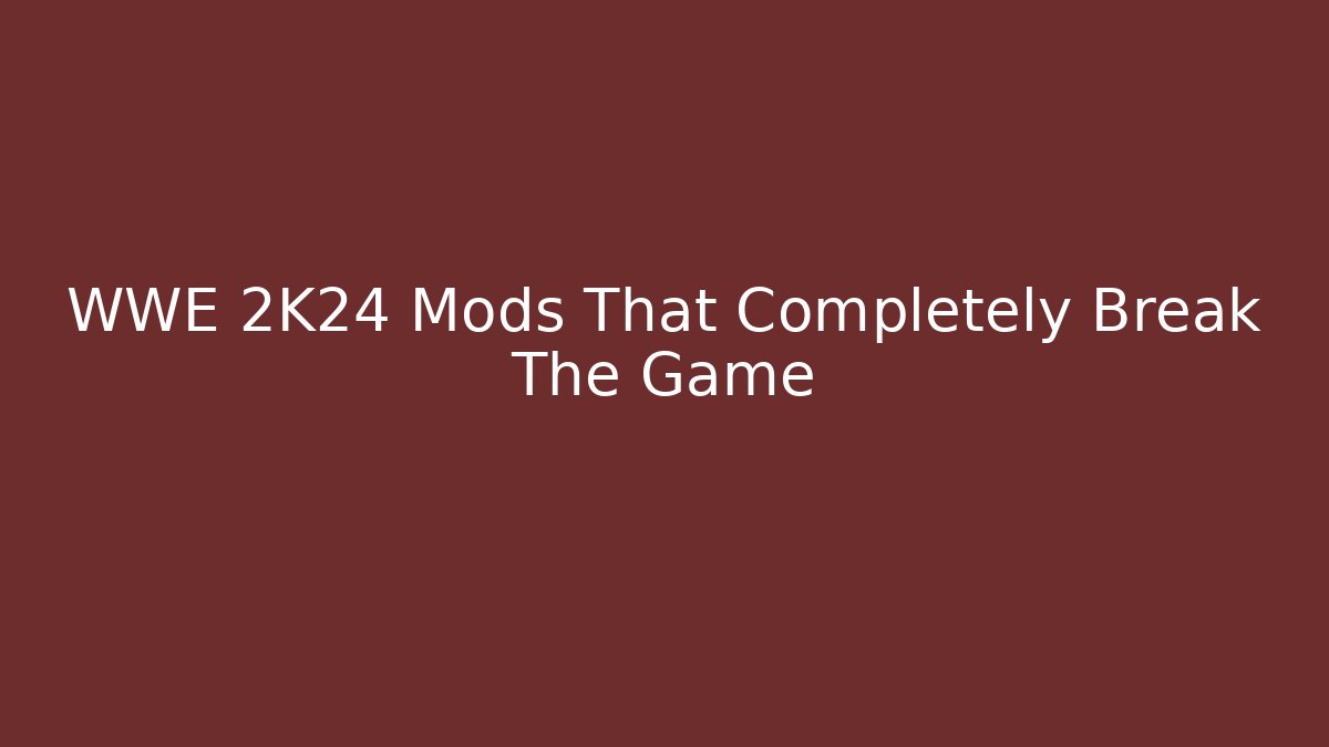 WWE 2K24 Mods That Completely Break The Game - Create More Assets