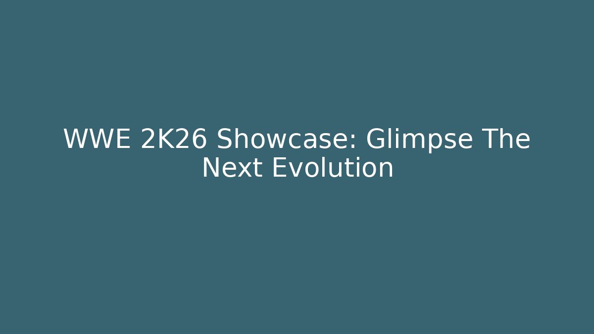 WWE 2K26 Showcase: Glimpse The Next Evolution