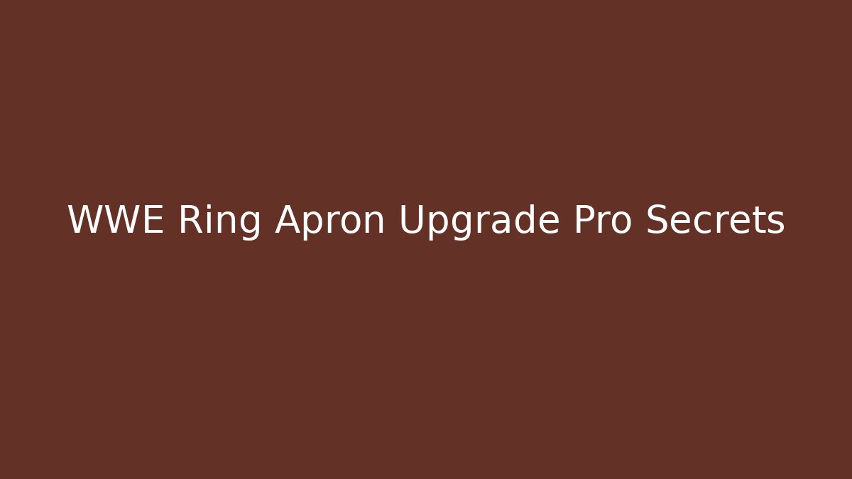 WWE Ring Apron Upgrade Pro Secrets