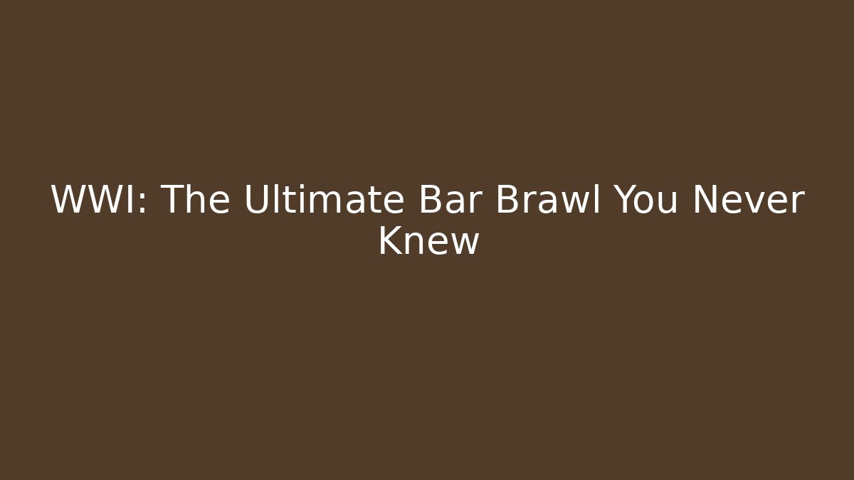 WWI: The Ultimate Bar Brawl You Never Knew - Create More Assets