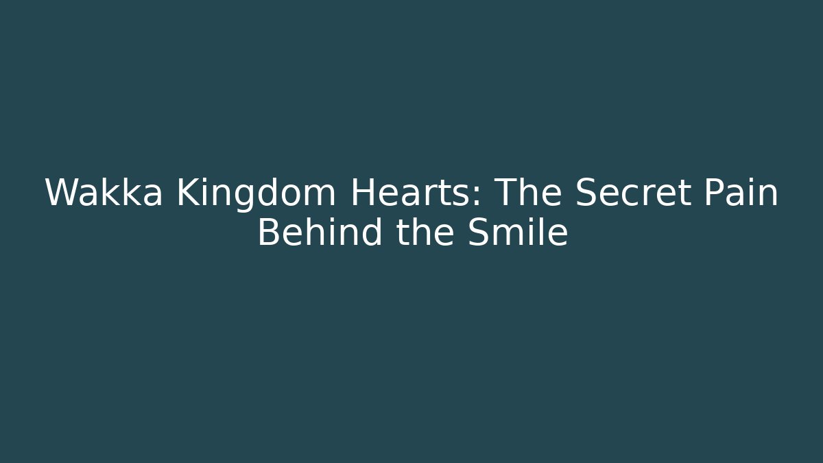 Wakka Kingdom Hearts: The Secret Pain Behind the Smile