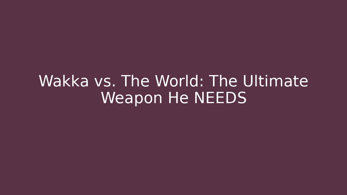 Wakka vs. The World: The Ultimate Weapon He NEEDS - Create More Assets