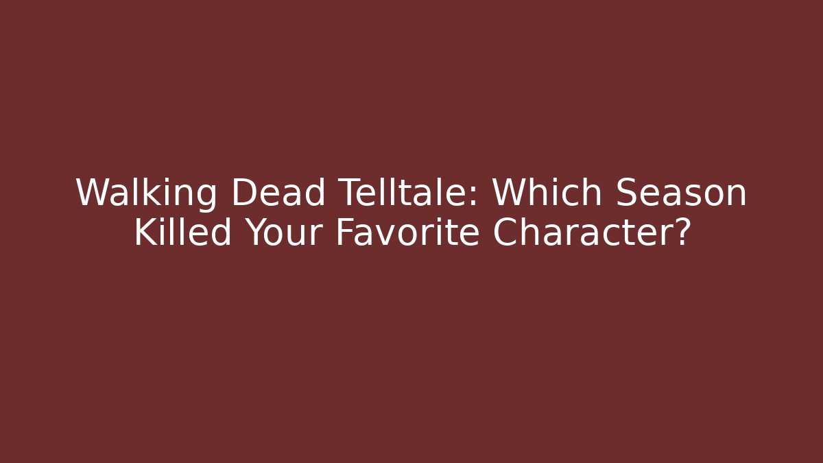 Walking Dead Telltale: Which Season Killed Your Favorite Character?