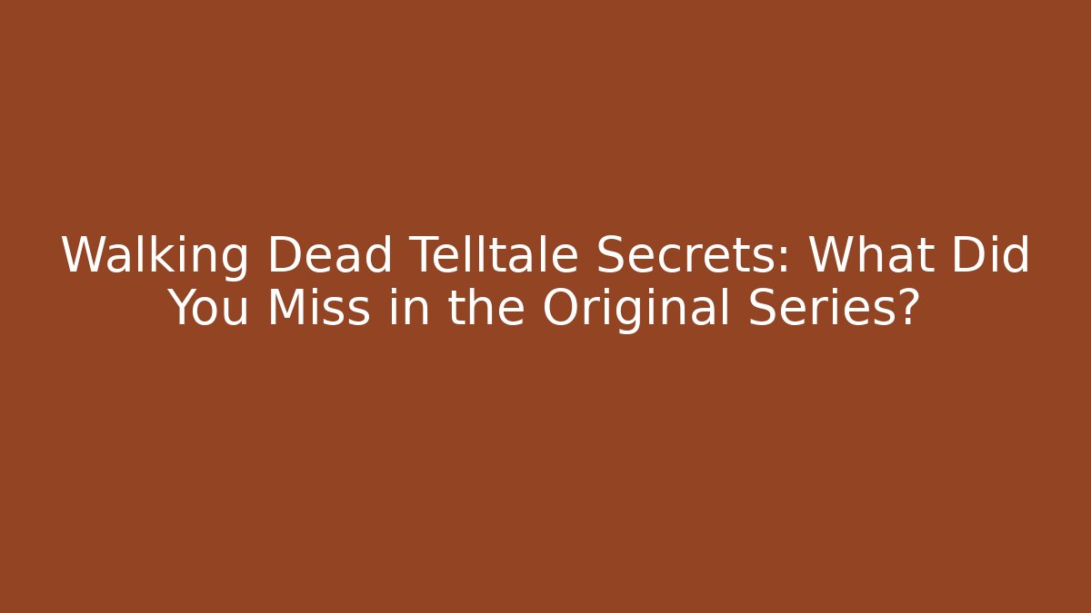 Walking Dead Telltale Secrets: What Did You Miss in the Original Series?