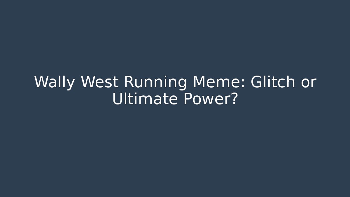 Wally West Running Meme: Glitch or Ultimate Power?