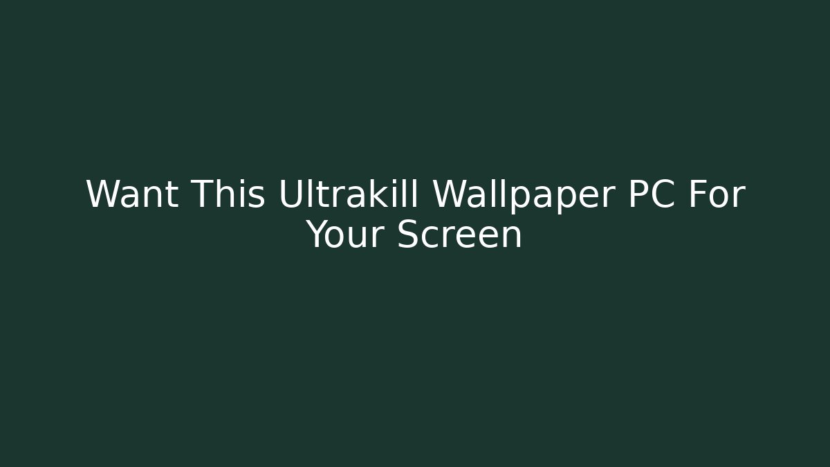 Want This Ultrakill Wallpaper PC For Your Screen